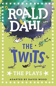 The Twits: The Plays (Dahl Plays for Children)