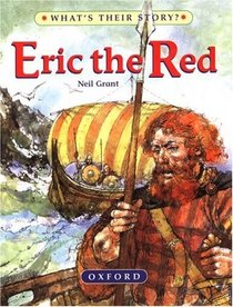 Eric the Red: The Viking Adventurer (What's Their Story)