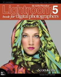 The Adobe Photoshop Lightroom 5 Book for Digital Photographers (Voices That Matter)