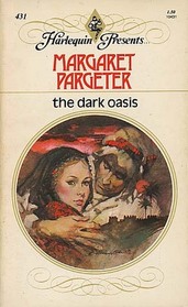 The Dark Oasis (Harlequin Presents, No 431)