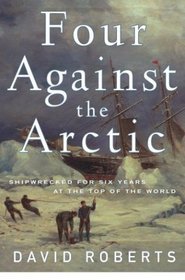 Four Against the Arctic: Shipwrecked for Six Years at the Top of the World