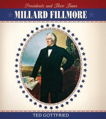 Millard Fillmore (Presidents and Their Times)