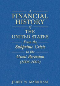 A   Financial History of the United States: From Enron-Era Scandals to the Subprime Crisis (2004-2006) from the Subprime Crisis to the Great Recession
