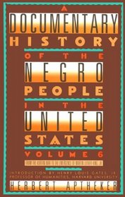 A Documentary History Of The Negro People In The United States Volume 6: From the Korean War to the Emergence of Martin Luther King, Jr.