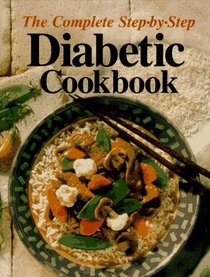 The Complete Step-By-Step Diabetic Cookbook