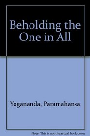Beholding the One in All