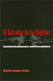 El Salvador in the Eighties: Counterinsurgency and Revolution