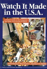 Watch It Made in the U.S.A: A Visitor's Guide to the Companies That Make Your Favorite Products (Watch It Made in the USA)