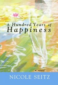 A Hundred Years of Happiness: A Fable of Life After War (Christian Fiction Series)