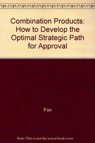 Combination Products: How to Develop the Optimal Strategic Path for Approval