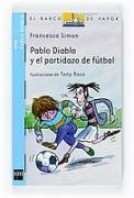 Pablo Diablo y el partidazo de futbol/ Horrid Henry and the Futbol Fiend (El Barco De Vapor: Pablo Diablo/ the Steamboat: Horrid Henry) (Spanish Edition)