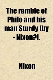 The ramble of Philo and his man Sturdy [by - Nixon?].
