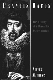 Francis Bacon : The History of a Character Assassination
