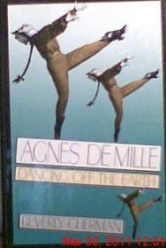 Agnes De Mille Dancing Off the Earth