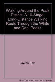 Walking Around the Peak District: A 10-stage, Long-distance Walking Route Through the White and Dark Peaks
