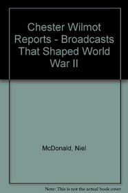 Chester Wilmot Reports: Broadcasts That Shaped World War II