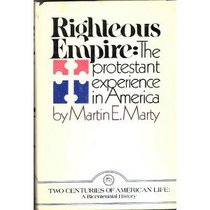 Righteous Empire: The Protestant Experience in America