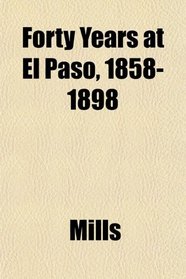 Forty Years at El Paso, 1858-1898