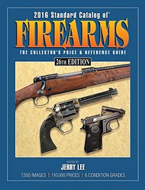 2016 Standard Catalog of Firearms: The Collector's Price & Reference Guide