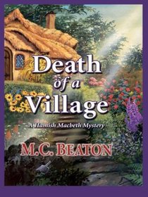 Death of a Village (Hamish MacBeth, Bk 19) (Large Print)