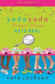 The Yada Yada Prayer Group Gets Real, Book 3: Party Edition with Celebrations and Recipes (Yada Yada Prayer Group)