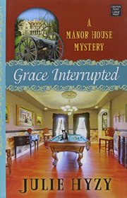 Grace Interrupted: A Manor House Mystery
