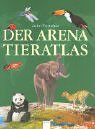 Der Arena Tieratlas. ( Ab 10 J.).