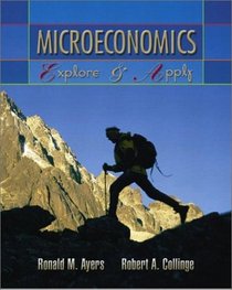Microeconomics: Explore and Apply and Companion Website PLUS