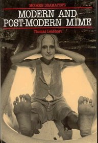 Modern and Postmodern Mime (Modern Dramatists)