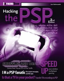 Hacking the PSP: Cool Hacks, Mods, and Customizations for the SonyPlayStationPortable (ExtremeTech)
