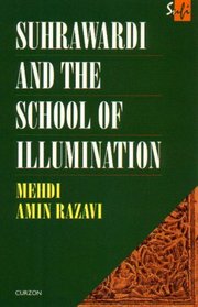 Suhrawardi and the School of Illumination (Sufi Series)