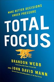 Total Focus: Make Better Decisions Under Pressure