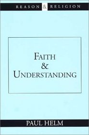 Faith and Understanding (Reason and Religion)