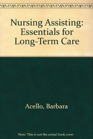 Nursing Assisting: Essentials for Long-Term Care