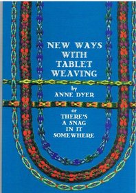 New Ways with Tablet Weaving: Or There's a Snag in it Somewhere
