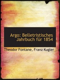 Argo: Belletristisches Jahrbuch fr 1854