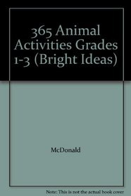 365 Animal Activities Grades 1-3 (Bright Ideas)