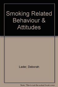 Smoking related behaviour and attitudes, 2000: A report on research using the ONS Omnibus Survey produced on behalf of the Department of Health