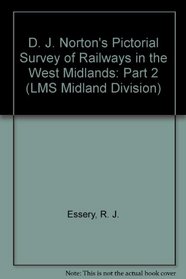 D. J. Norton's Pictorial Survey of Railways in the West Midlands: Part 2 (LMS Midland Division)