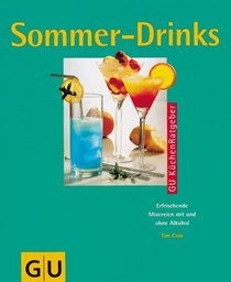 Sommer - Drinks. Erfrischende Mixereien mit und ohne Alkohol.