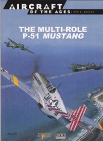 THE MULT-ROLE P-51 MUSTANG ( Aircraft of the Aces: Men and Legends # 26 )