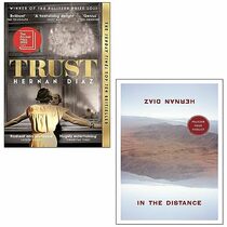 Hernan Diaz 2 Books Collection Set (In the Distance, Trust)