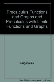 Precalculus Functions and Graphs and Precalculus with Limits Functions and Graphs