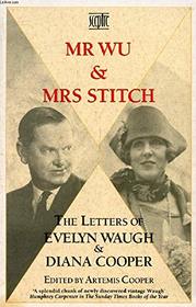 Mr. Wu and Mrs.Stitch: The Letters of Evelyn Waugh and Diana Cooper, 1932-66