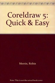 Coreldraw 5: Quick & Easy