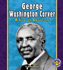 George Washington Carver: A Life of Devotion (Pull Ahead Books)