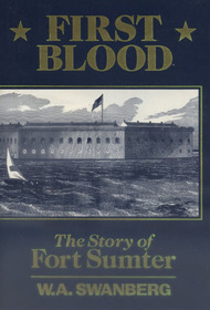 First Blood : The Story of Fort Sumter