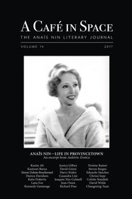 A Cafe in Space: The Anais Nin Literary Journal, Volume 14