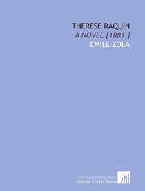 Therese Raquin: A Novel [1881 ]