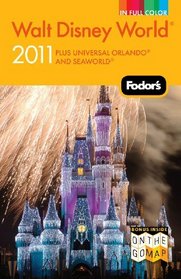 Fodor's Walt Disney World 2011: With Universal, SeaWorld, and the Best of Central Florida (Full-Color Gold Guides)